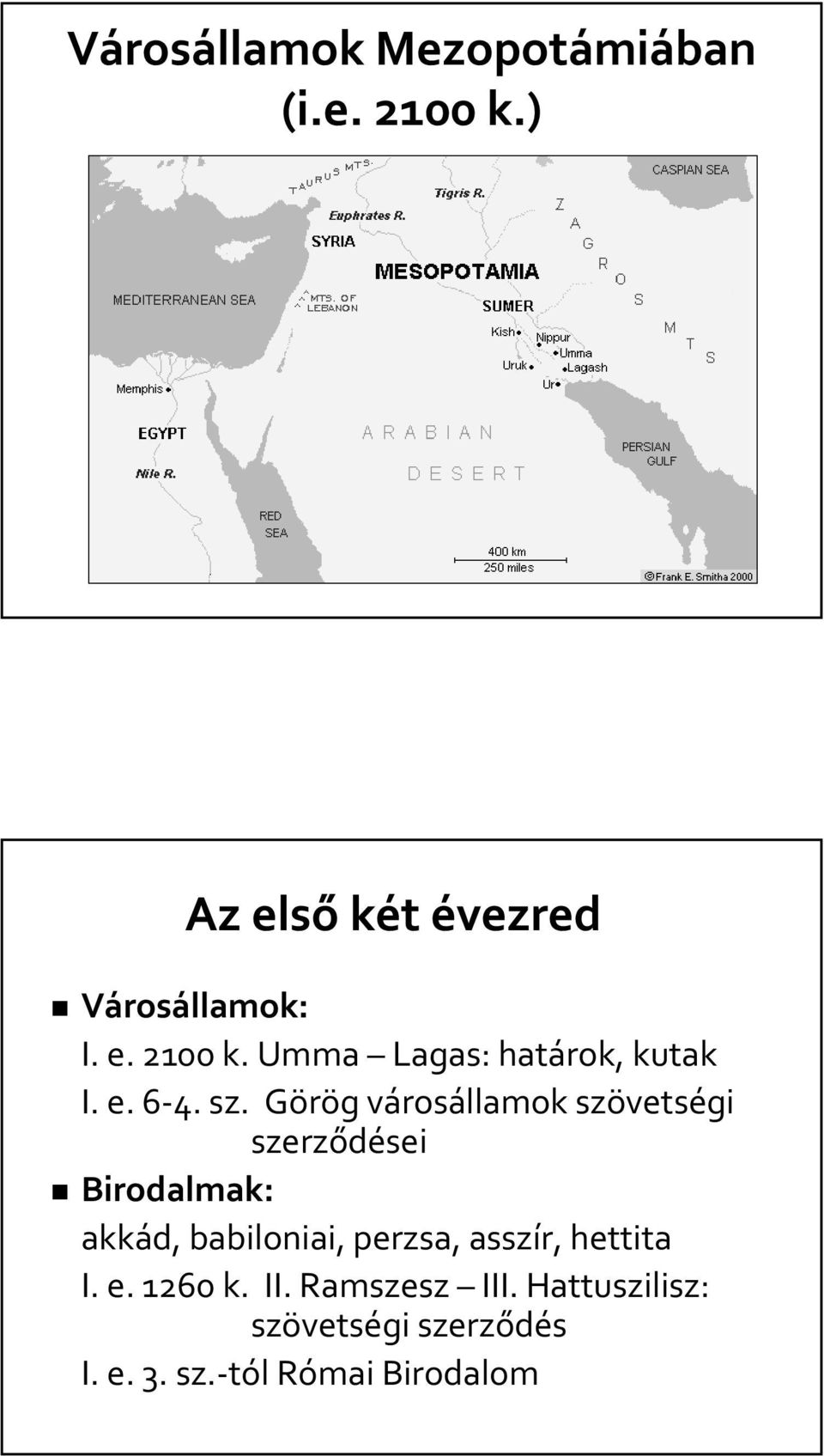 Görög városállamok szövetségi szerződései Birodalmak: akkád, babiloniai, perzsa,