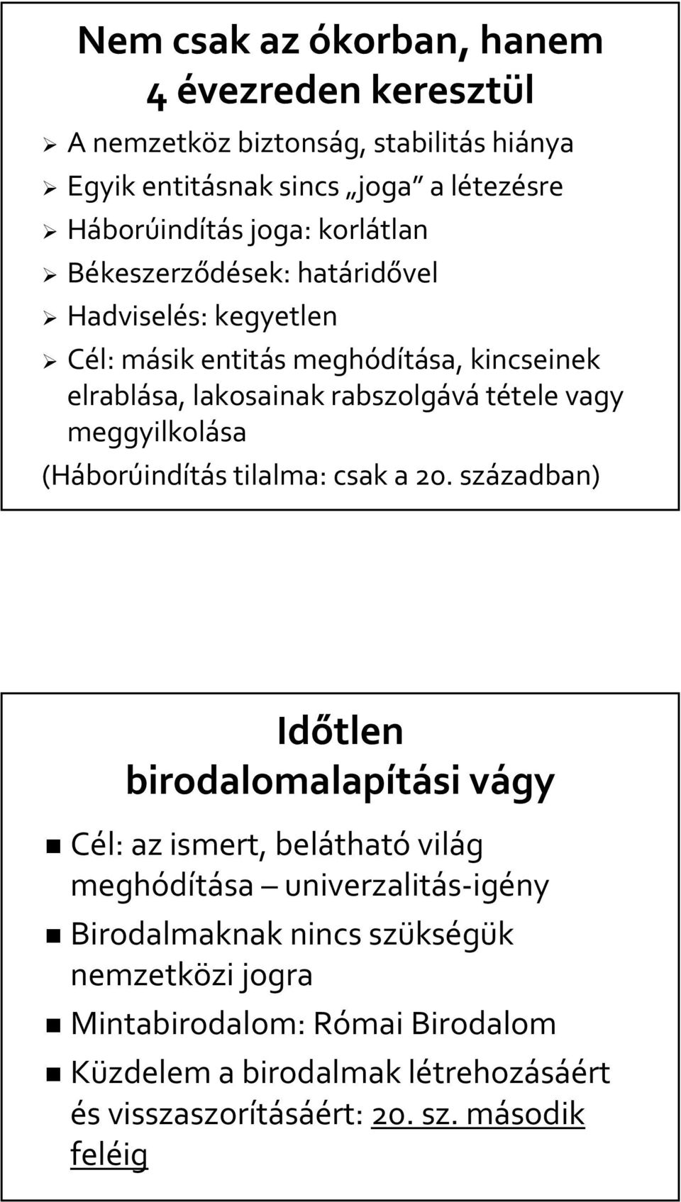 meggyilkolása (Háborúindítás tilalma: csak a 20.