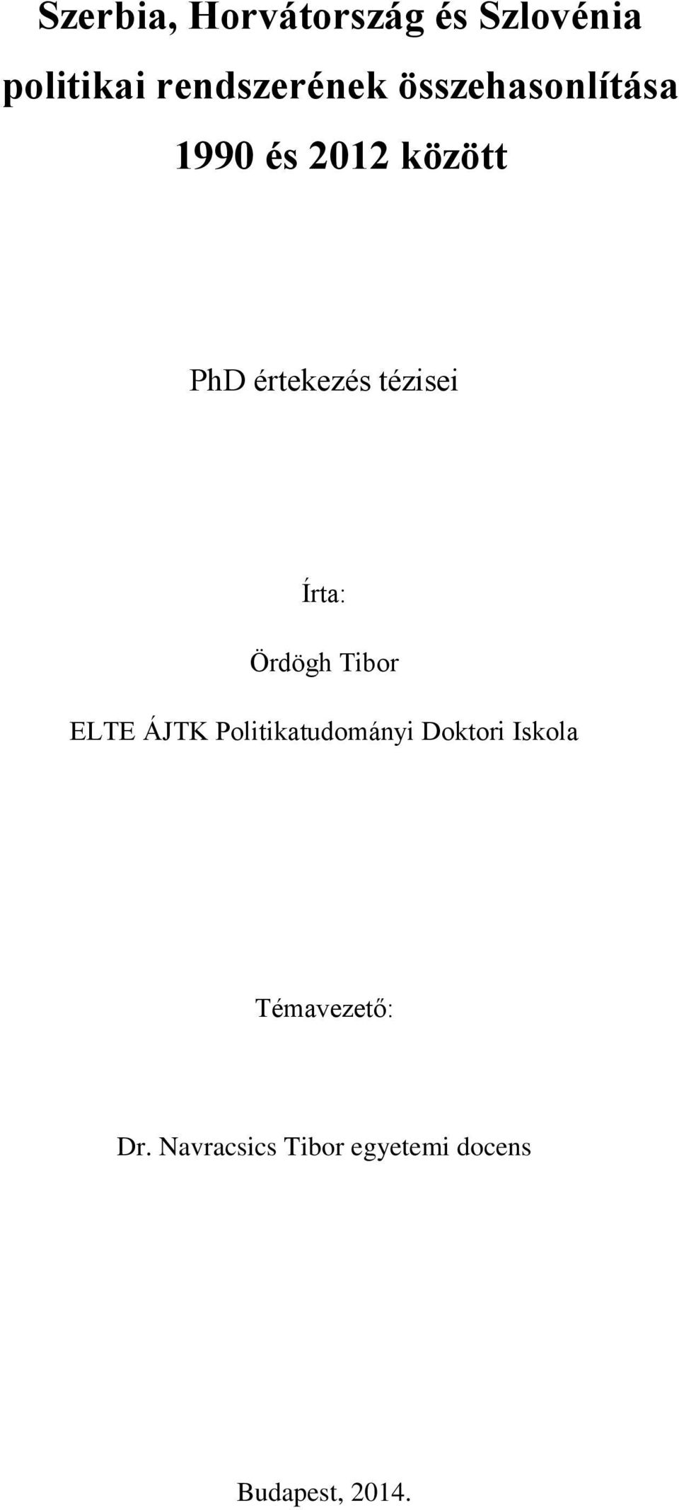 Írta: Ördögh Tibor ELTE ÁJTK Politikatudományi Doktori