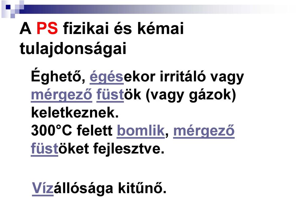 gázok) keletkeznek.