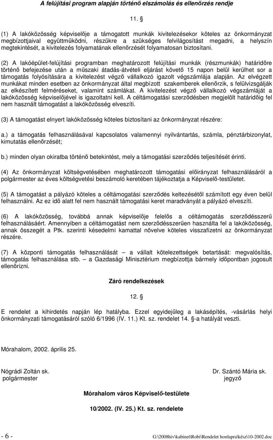 kivitelezés folyamatának ellenırzését folyamatosan biztosítani.