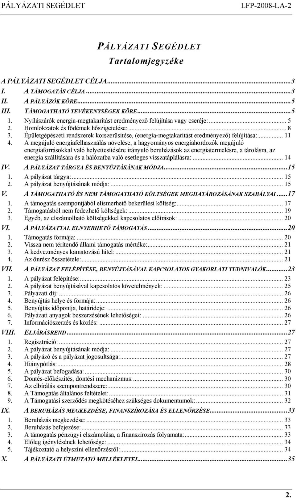 Épületgépészeti rendszerek korszerűsítése, (energia-megtakarítást eredményező) felújítása:... 11 4.