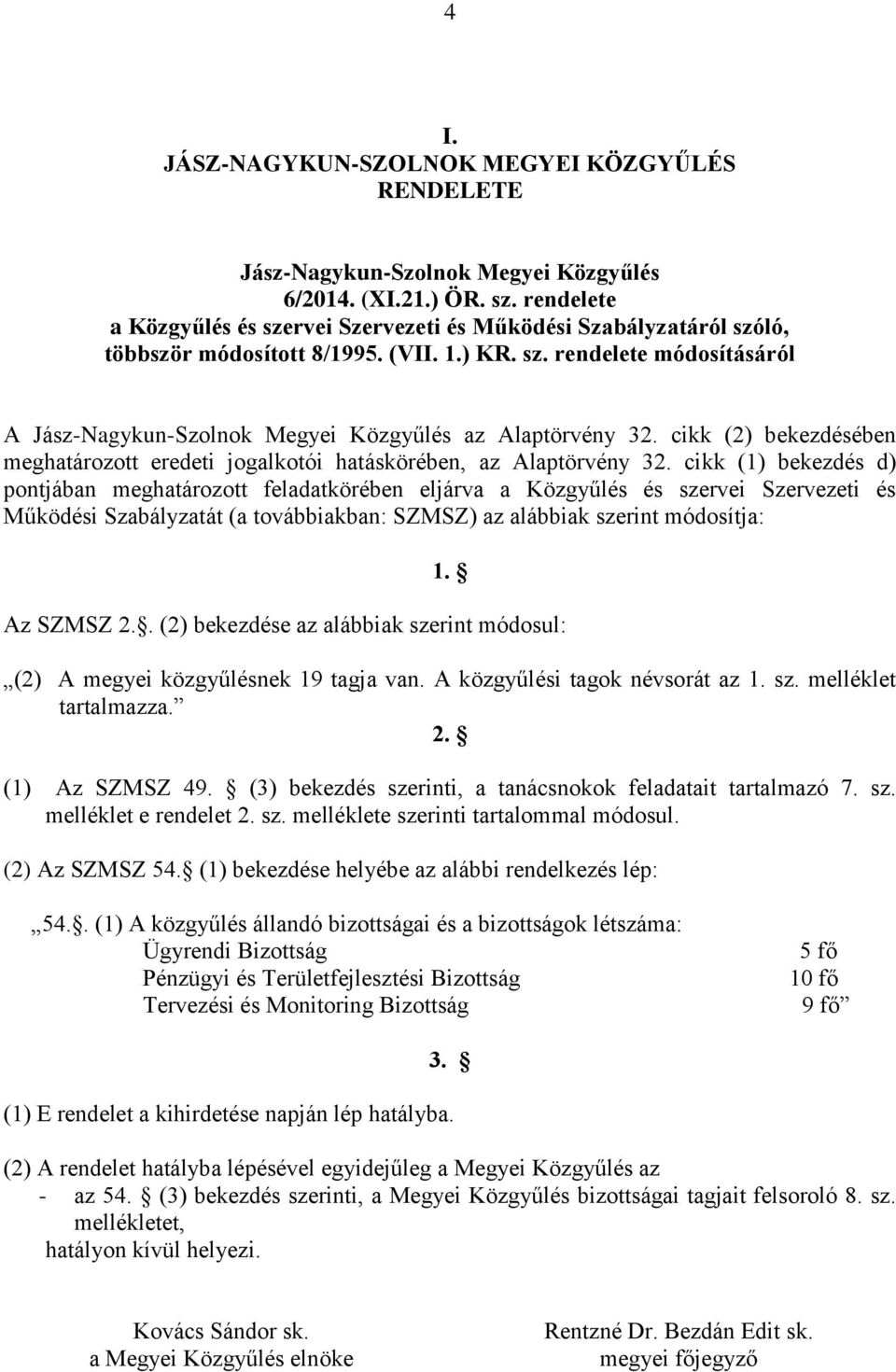 cikk (2) bekezdésében meghatározott eredeti jogalkotói hatáskörében, az Alaptörvény 32.