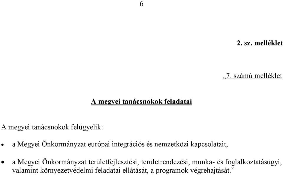 Megyei Önkormányzat európai integrációs és nemzetközi kapcsolatait; a Megyei