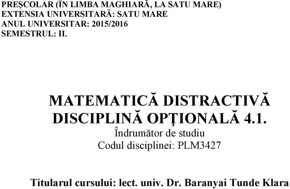 MATEMATICĂ DISTRACTIVĂ DISCIPLINĂ OPŢIONALĂ 4.1.