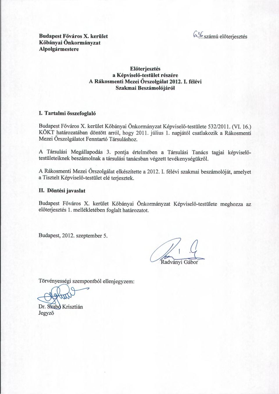 napjátó csatakozik a Rákosmenti Mezei Örszogáatot Fenntartó Társuáshoz. A Társuási Megáapodás 3.
