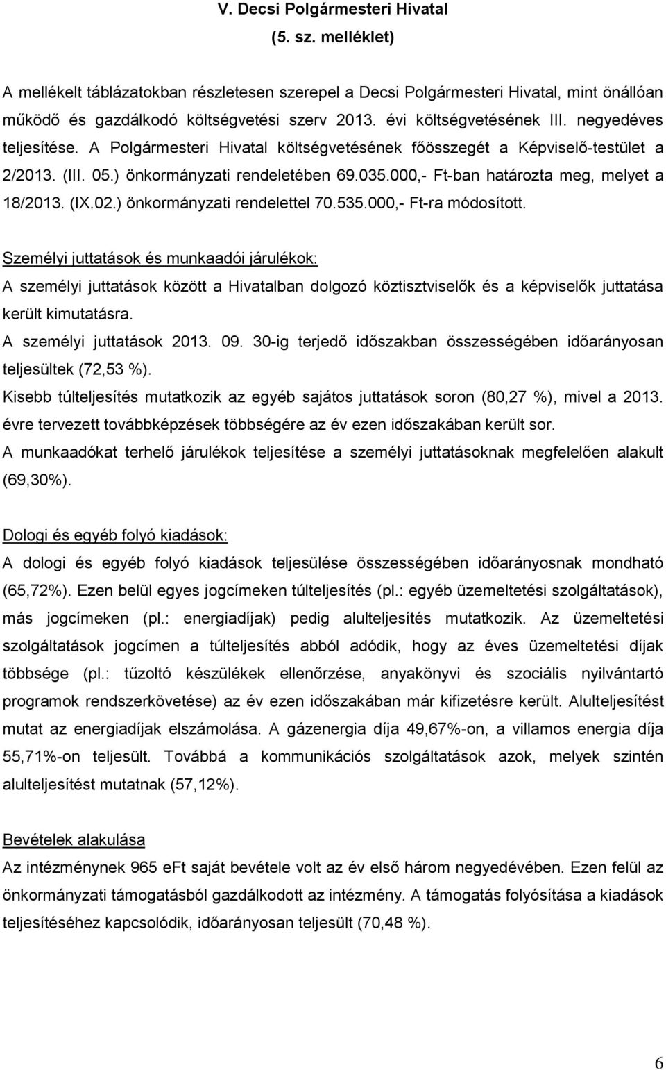 000,- Ft-ban határozta meg, melyet a 18/2013. (IX.02.) önkormányzati rendelettel 70.535.000,- Ft-ra módosított.