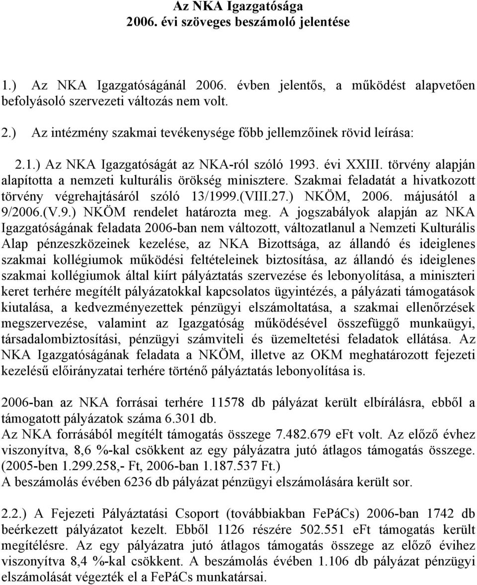 (VIII.27.) NKÖM, 2006. májusától a 9/2006.(V.9.) NKÖM rendelet határozta meg.