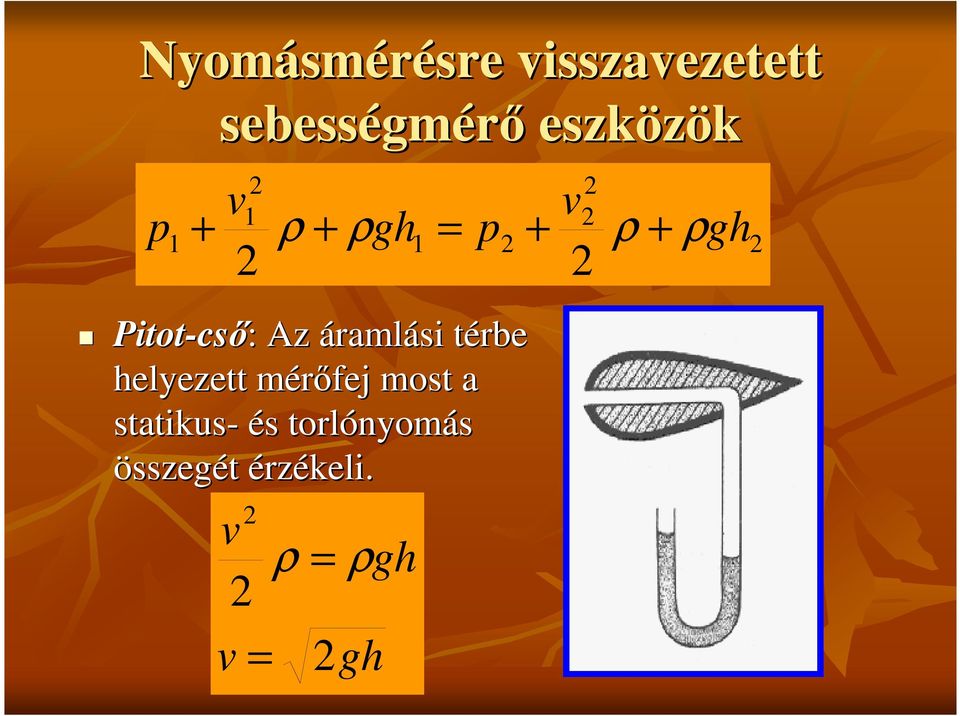 csı: : Az áramlási térbe t helyezett mérıfej m most a