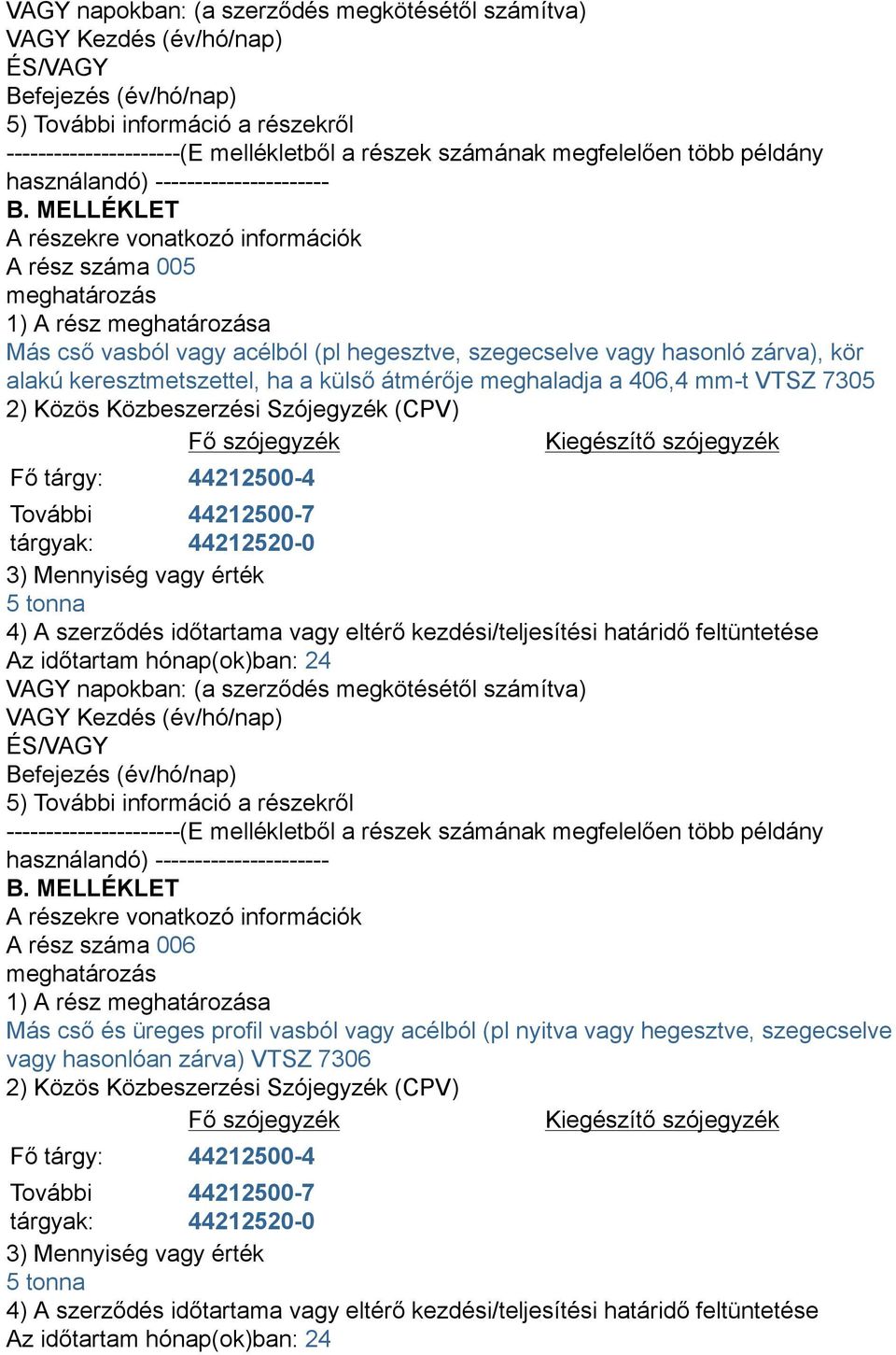 406,4 mm-t VTSZ 7305 5 tonna A rész száma 006 Más cső és üreges profil vasból