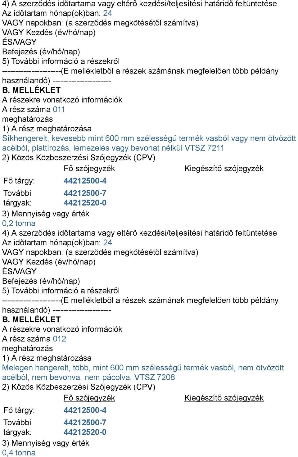 7211 0,2 tonna A rész száma 012 Melegen hengerelt, több, mint 600 mm