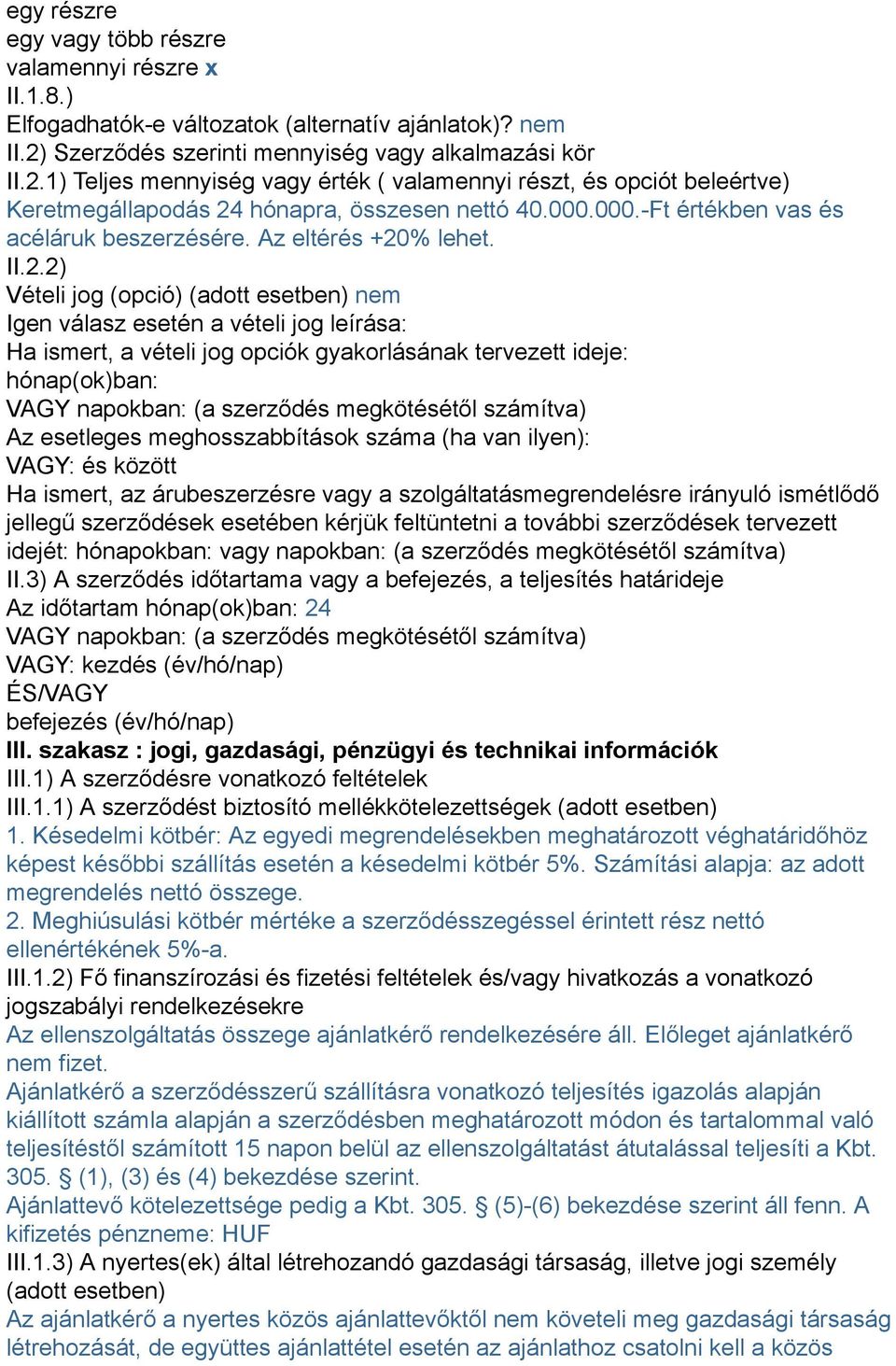 000.-Ft értékben vas és acéláruk beszerzésére. Az eltérés +20