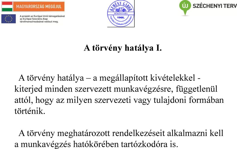 szervezett munkavégzésre, függetlenül attól, hogy az milyen szervezeti