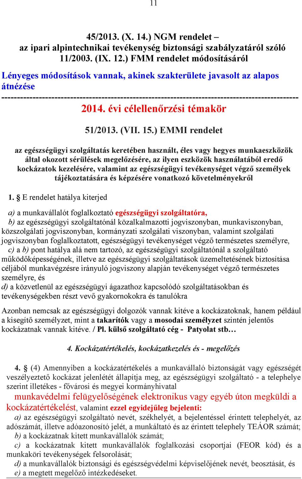 ----------------------------------------------------------------------------------------------- 2014. évi célellenőrzési témakör 51/2013. (VII. 15.