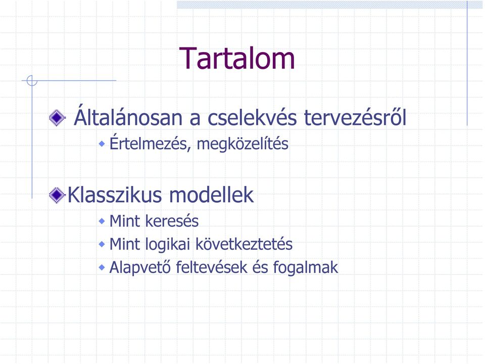 Klasszikus modellek Mint keresés Mint