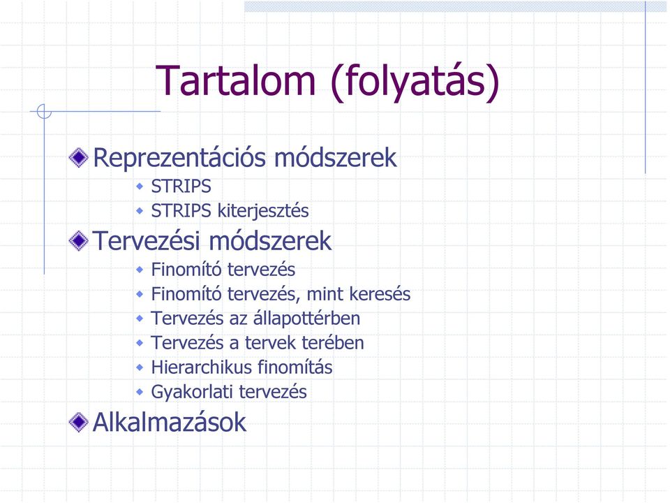 tervezés, mint keresés Tervezés az állapottérben Tervezés a