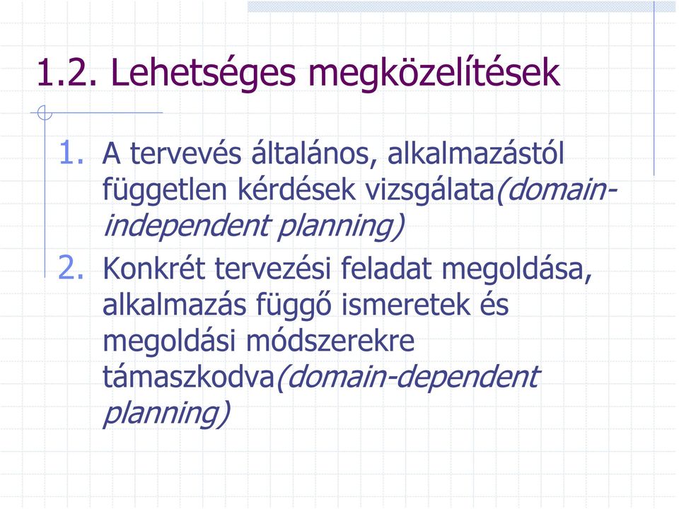 vizsgálata(domainindependent planning) 2.