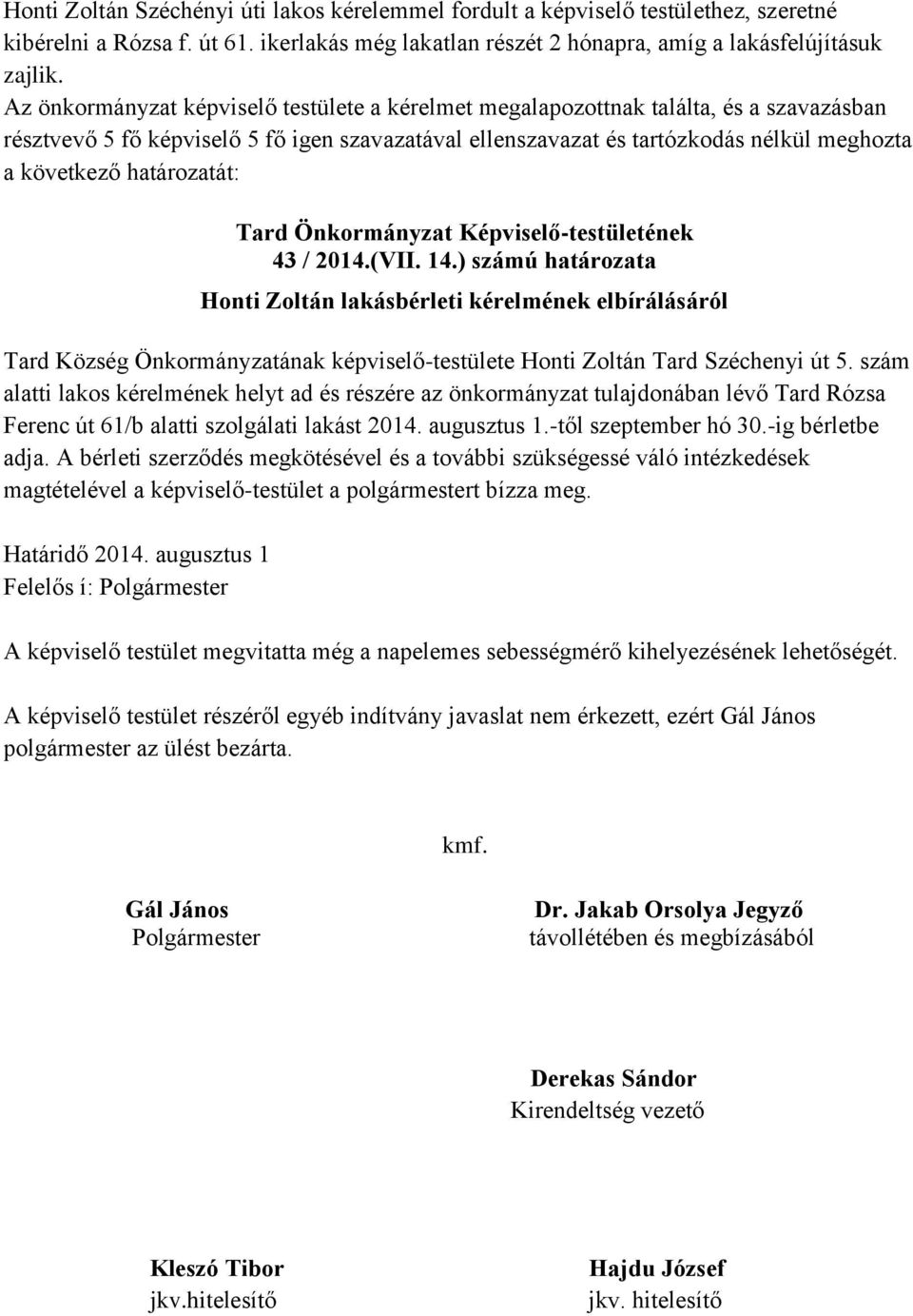 határozatát: Tard Önkormányzat Képviselő-testületének 43 / 2014.(VII. 14.