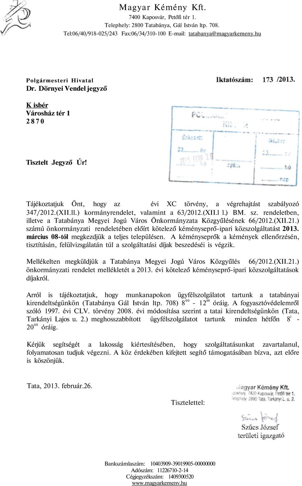 ) BM. sz. rendeletben, illetve a Tatabánya Megyei Jogú Város Önkormányzata Közgyűlésének 66/2012.(XII.21.) számú önkormányzati rendeletében előírt kötelező kéményseprő-ipari közszolgáltatást 2013.