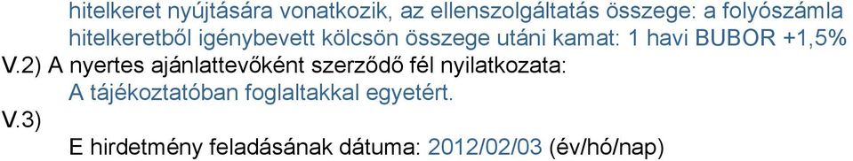 2) A nyertes ajánlattevőként szerződő fél nyilatkozata: A tájékoztatóban