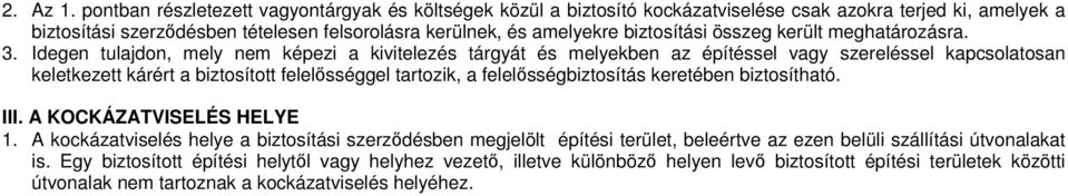 biztosítási összeg került meghatározásra. 3.