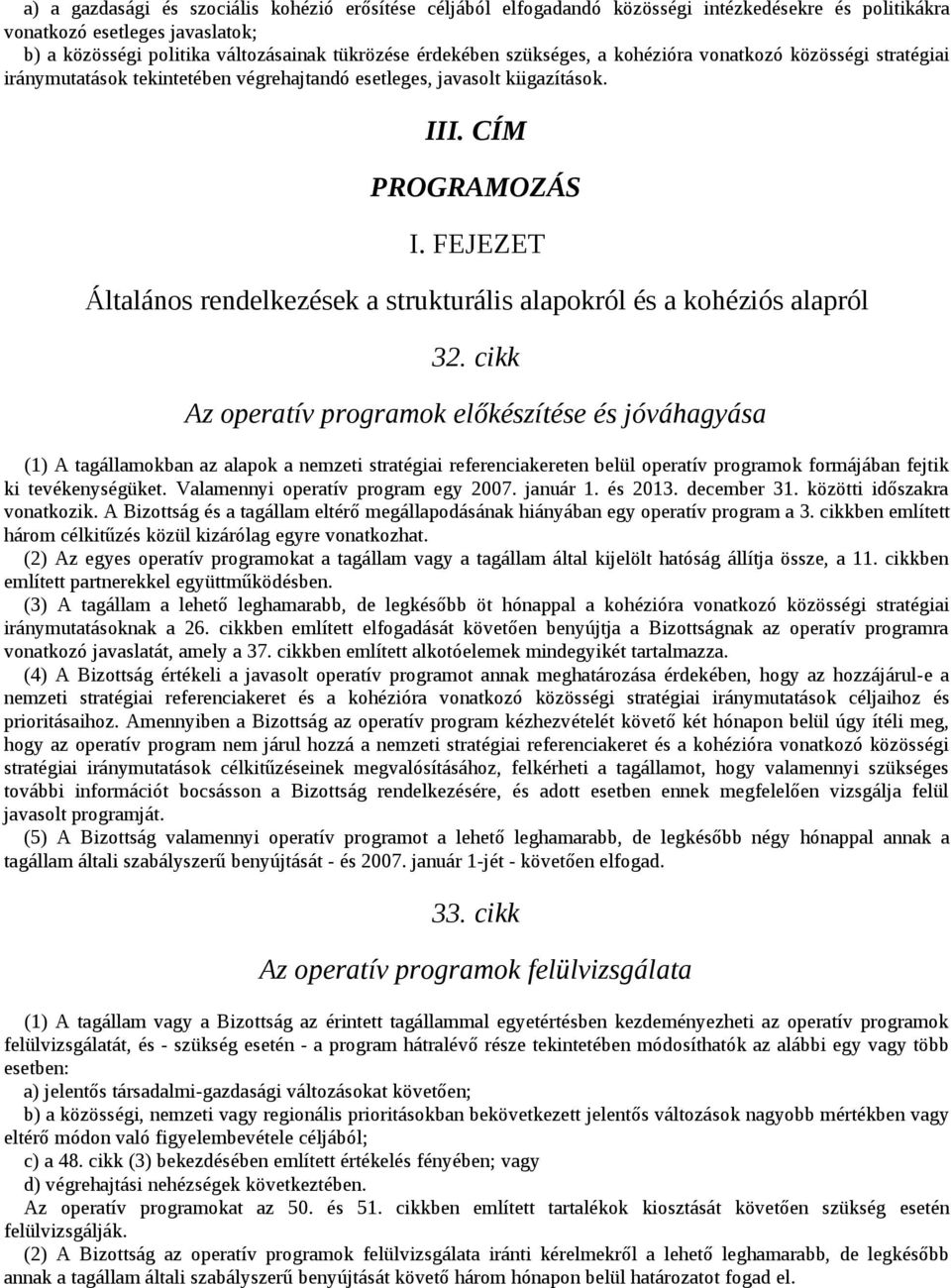 FEJEZET Általános rendelkezések a strukturális alapokról és a kohéziós alapról 32.