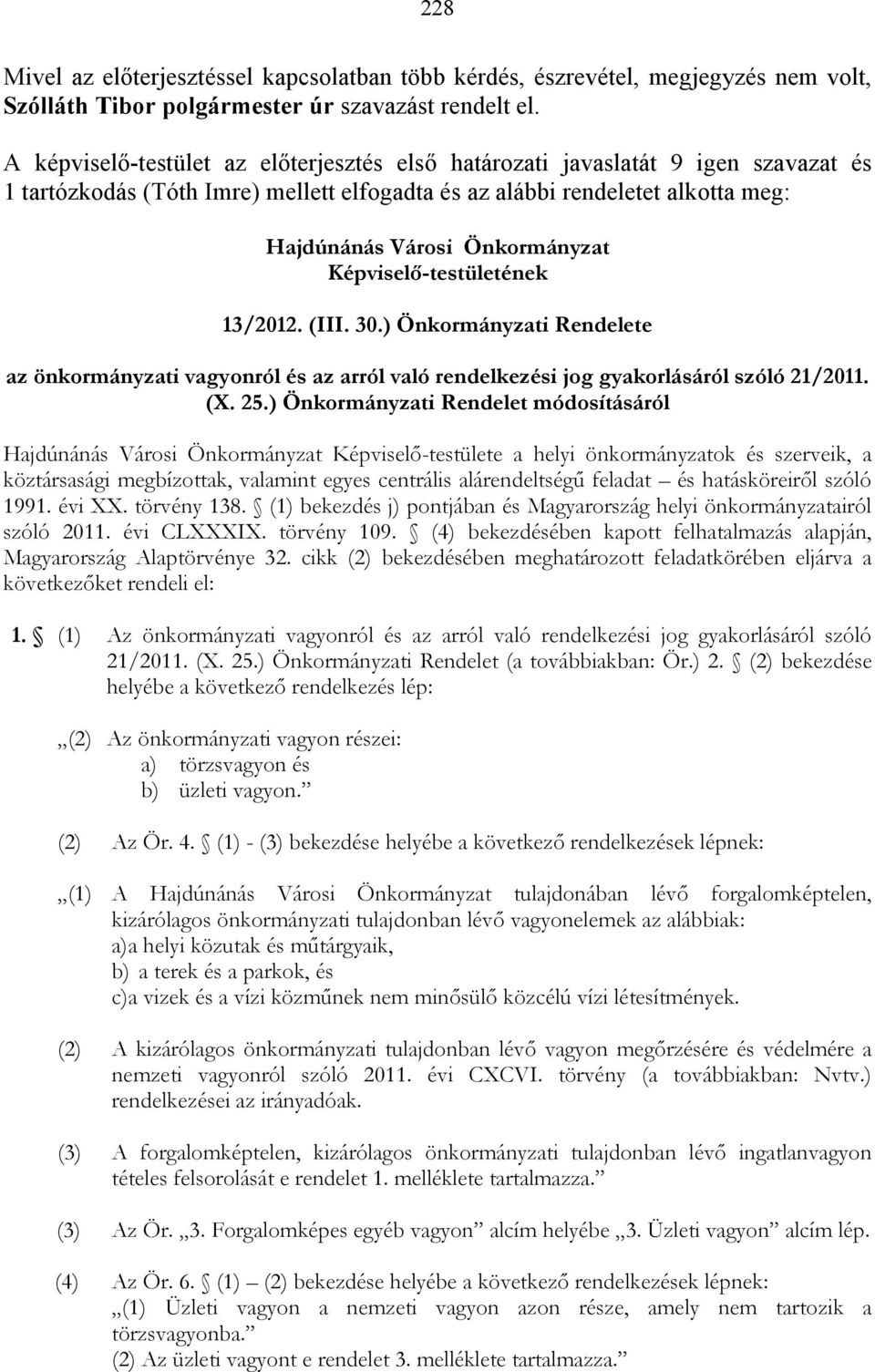 Képviselı-testületének 13/2012. (III. 30.) Önkormányzati Rendelete az önkormányzati vagyonról és az arról való rendelkezési jog gyakorlásáról szóló 21/2011. (X. 25.