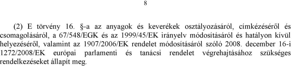 és az 1999/45/EK irányelv módosításáról és hatályon kívül helyezéséről, valamint az