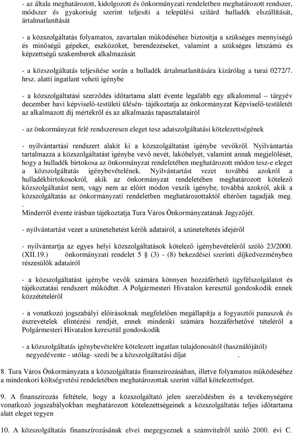 alkalmazását - a közszolgáltatás teljesítése során a hulladék ártalmatlanítására kizárólag a turai 0272/7. hrsz.