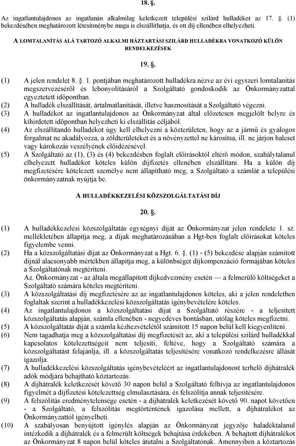 A LOMTALANÍTÁS ALÁ TARTOZÓ ALKALMI HÁZTARTÁSI SZILÁRD HULLADÉKRA VONATKOZÓ KÜLÖN RENDELKEZÉSEK 19