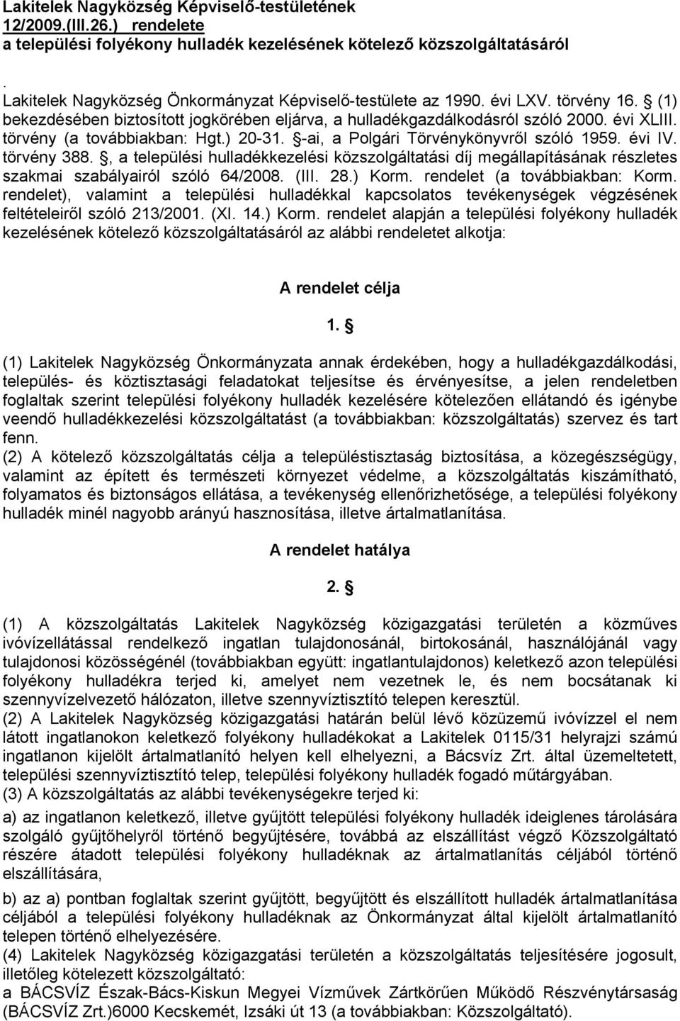 törvény (a továbbiakban: Hgt.) 20-31. -ai, a Polgári Törvénykönyvről szóló 1959. évi IV. törvény 388.