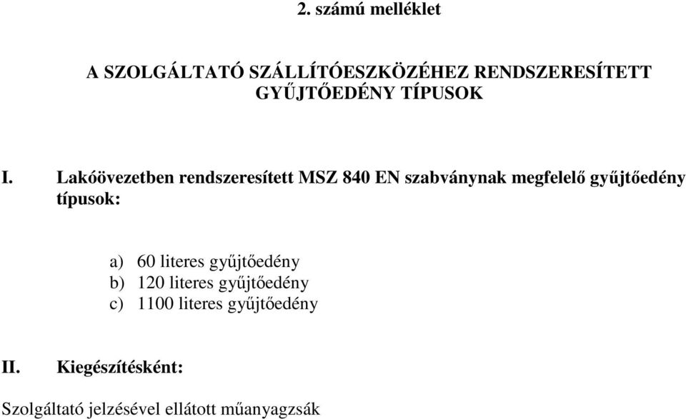 Lakóövezetben rendszeresített MSZ 840 EN szabványnak megfelelő gyűjtőedény