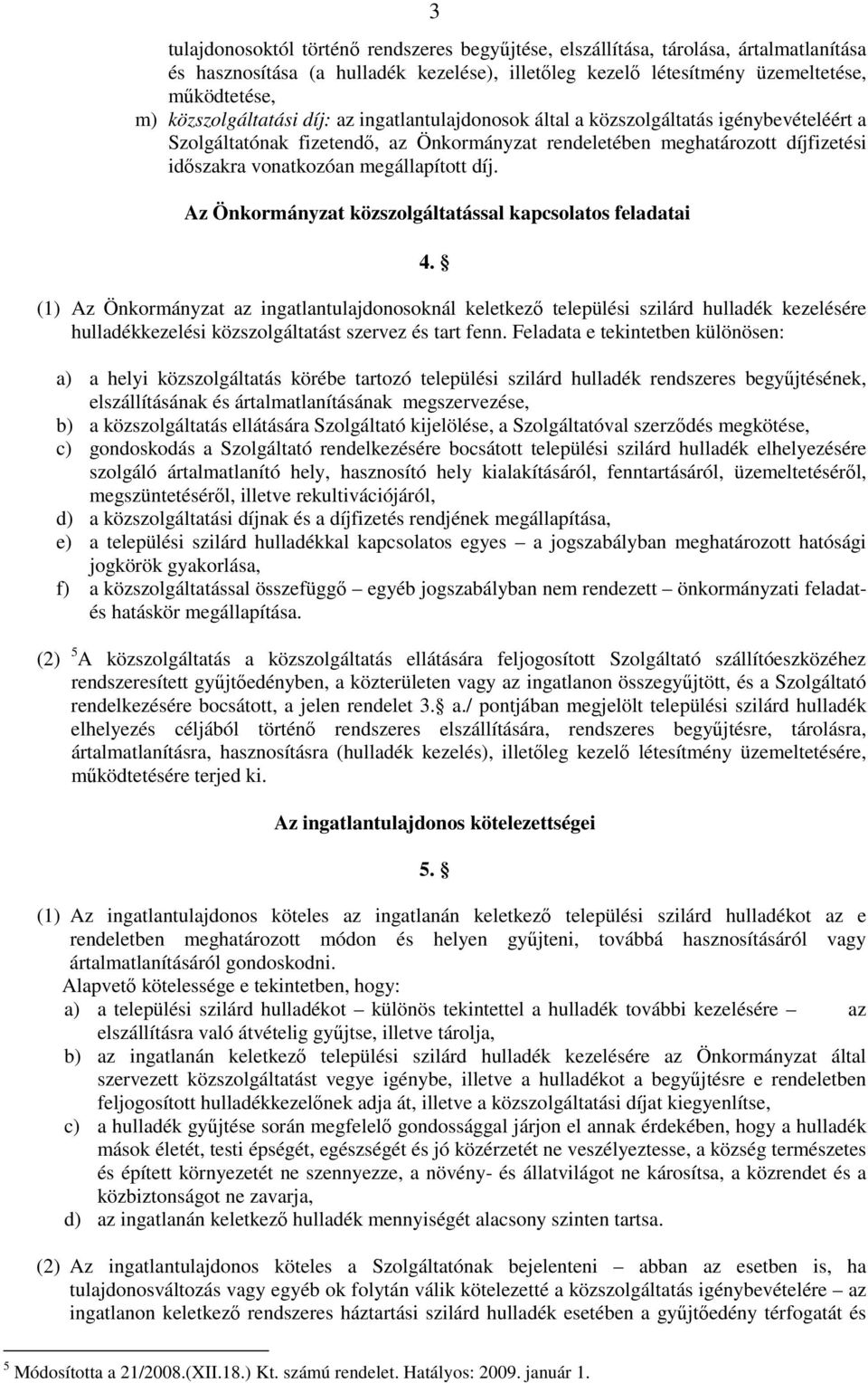 megállapított díj. Az Önkormányzat közszolgáltatással kapcsolatos feladatai 4.