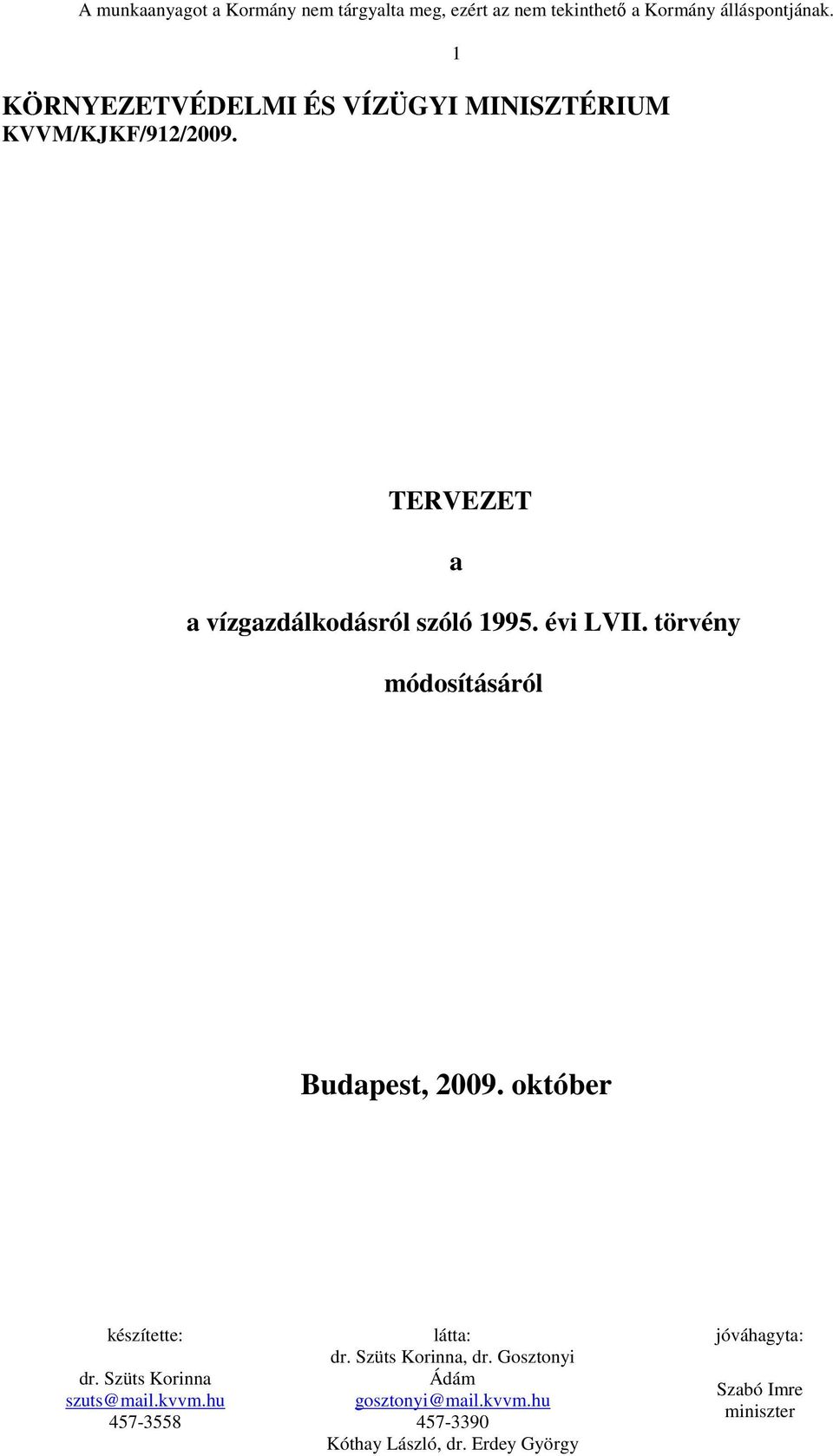 KÖRNYEZETVÉDELMI ÉS VÍZÜGYI MINISZTÉRIUM KVVM/KJKF/912/2009.