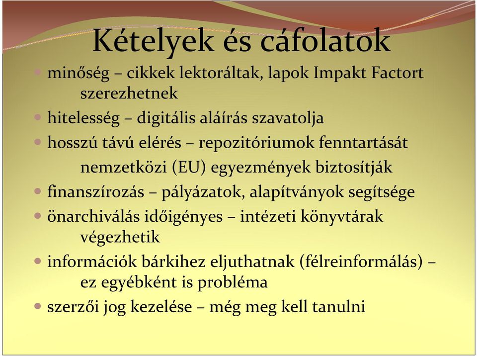 finanszírozás pályázatok, alapítványok segítsége önarchiválás időigényes intézeti könyvtárak végezhetik