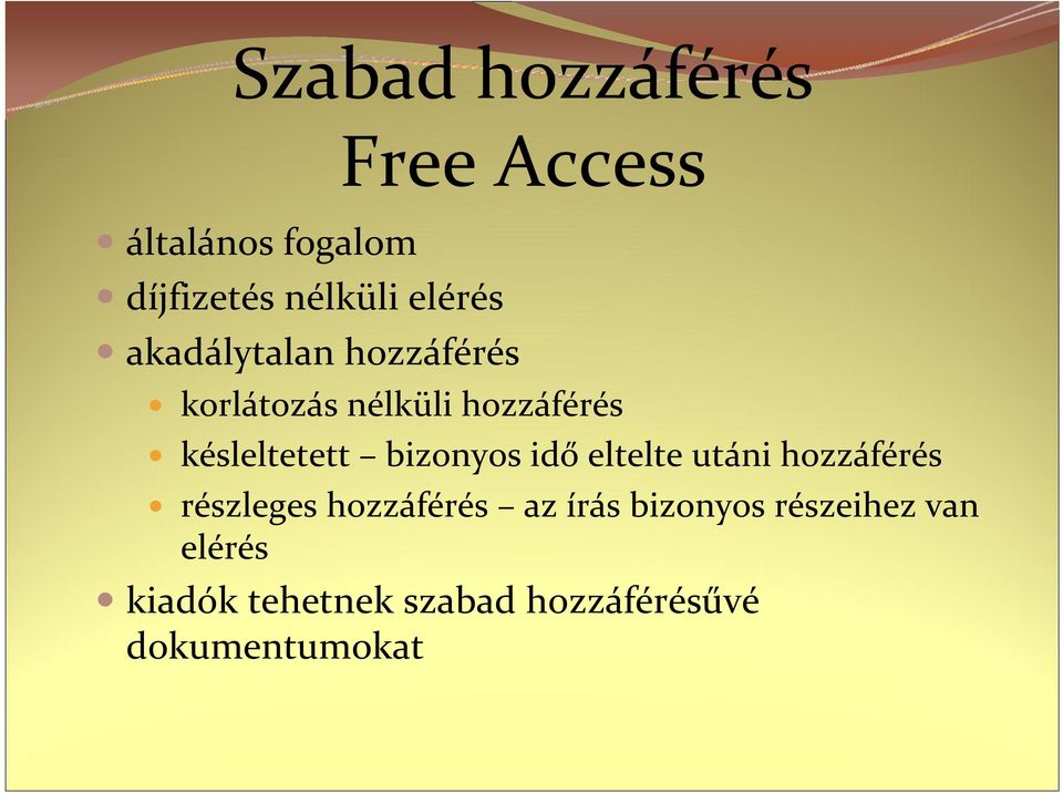 késleltetett bizonyos idő eltelte utáni hozzáférés részleges hozzáférés