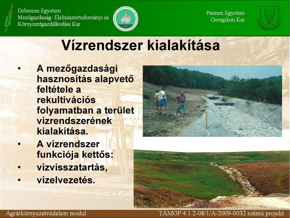 folyamatban a terület vízrendszerének kialakítása.