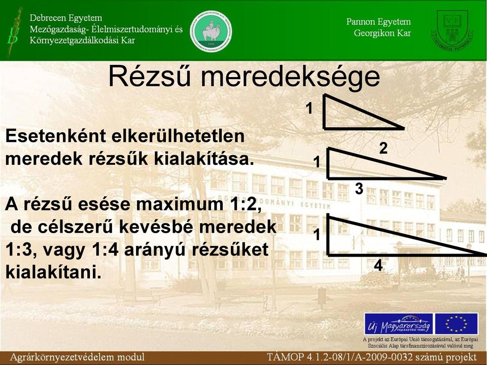 1 2 A rézsű esése maximum 1:2, de célszerű