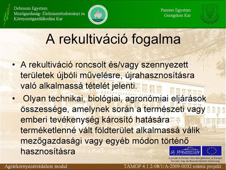 Olyan technikai, biológiai, agronómiai eljárások összessége, amelynek során a természeti vagy