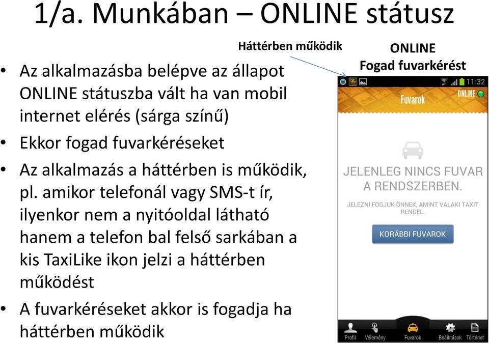 amikor telefonál vagy SMS t ír, ilyenkor nem a nyitóoldal látható hanem a telefon bal felső sarkában a kis