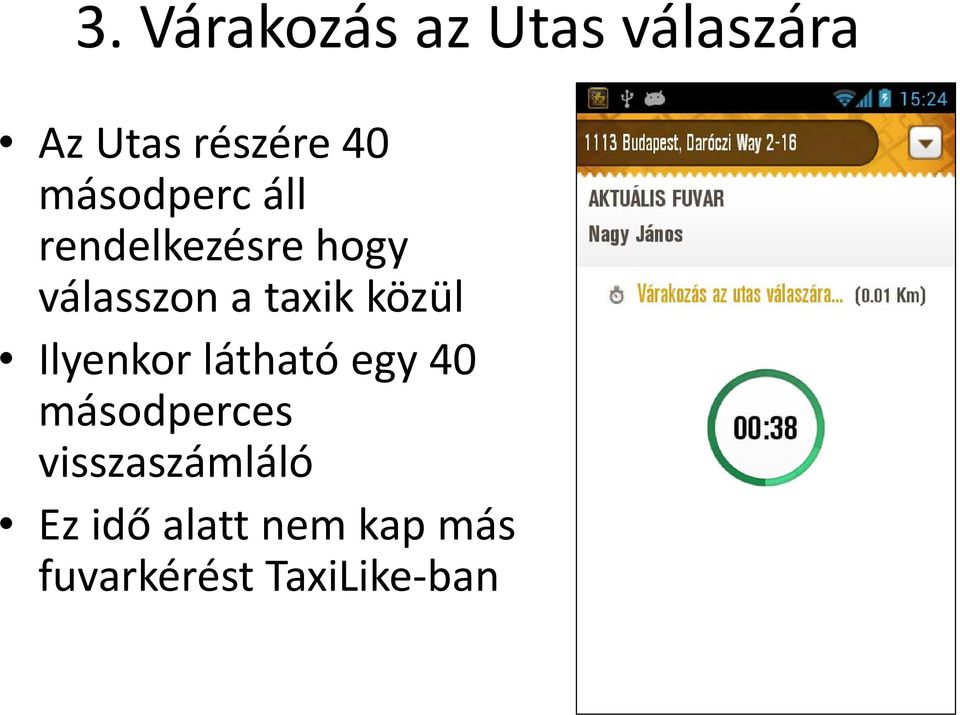 közül Ilyenkor látható egy 40 másodperces