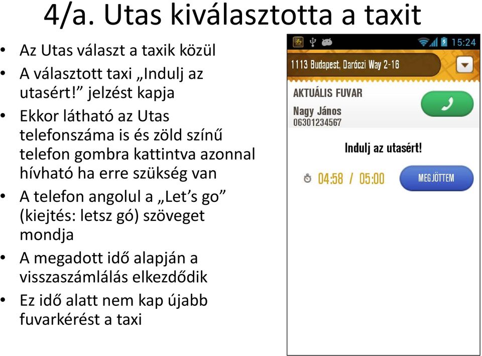 jelzést kapja Ekkor látható az Utas telefonszáma is és zöld színű telefon gombra kattintva