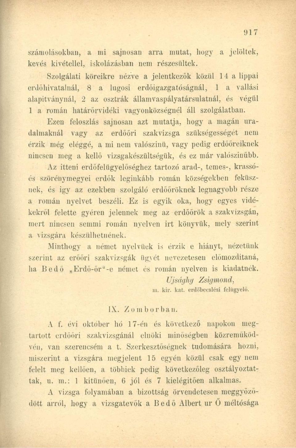 határőrvidéki vagyonközségnél áll szolgálatban.