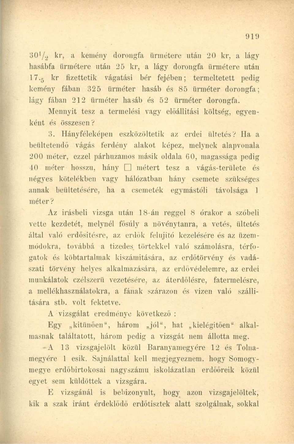 Mennyit tesz a termelési vagy előállítási költség, egyenként és összesen? 3. Hányféleképen eszközöltetik az erdei ültetés?