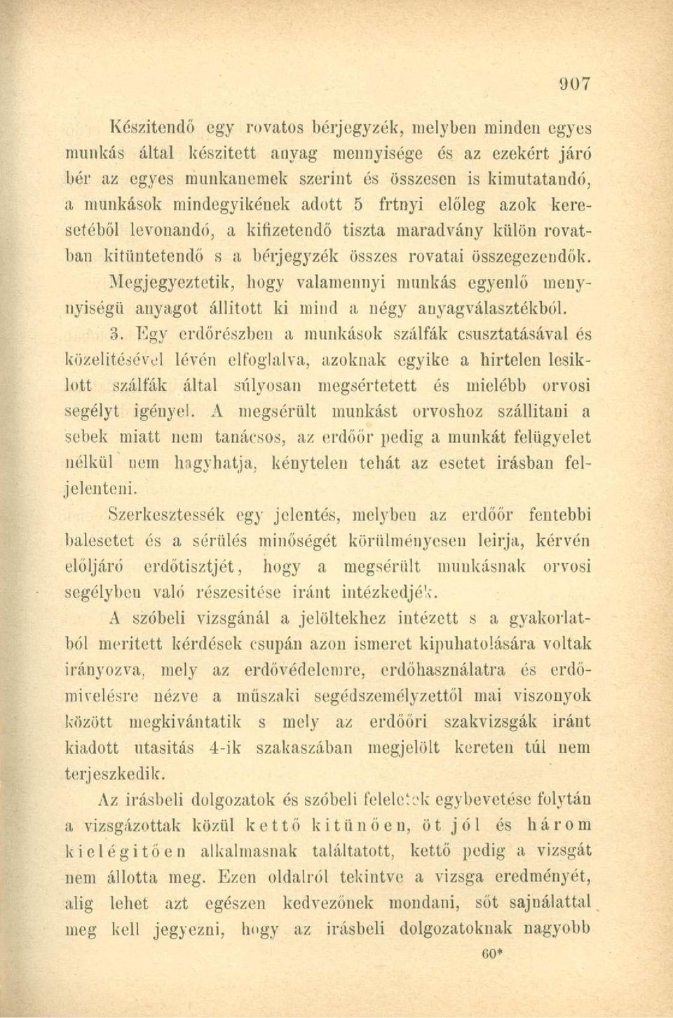 Megjegyeztetik, bogy valamennyi munkás egyenlő menynyiségü anyagot állított ki mind a négy anyagválasztékból. 3.
