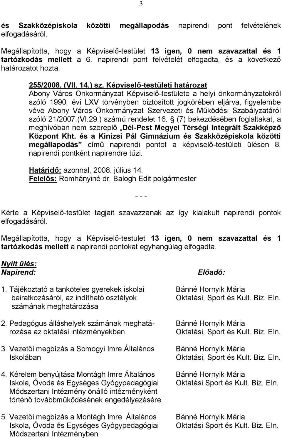 Képviselő-testületi határozat Abony Város Önkormányzat Képviselő-testülete a helyi önkormányzatokról szóló 1990.