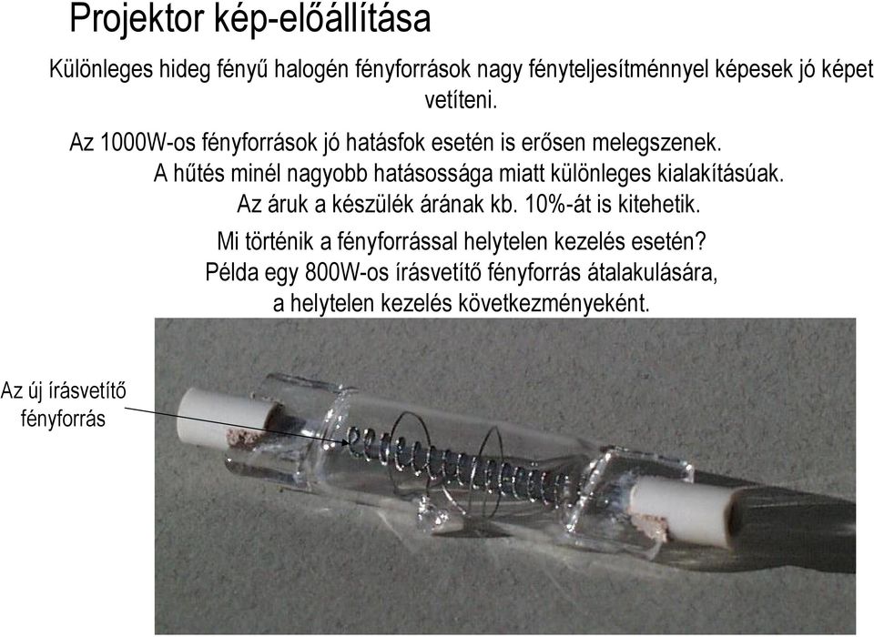 A hűtés minél nagyobb hatásossága miatt különleges kialakításúak. Az áruk a készülék árának kb. 10%-át is kitehetik.