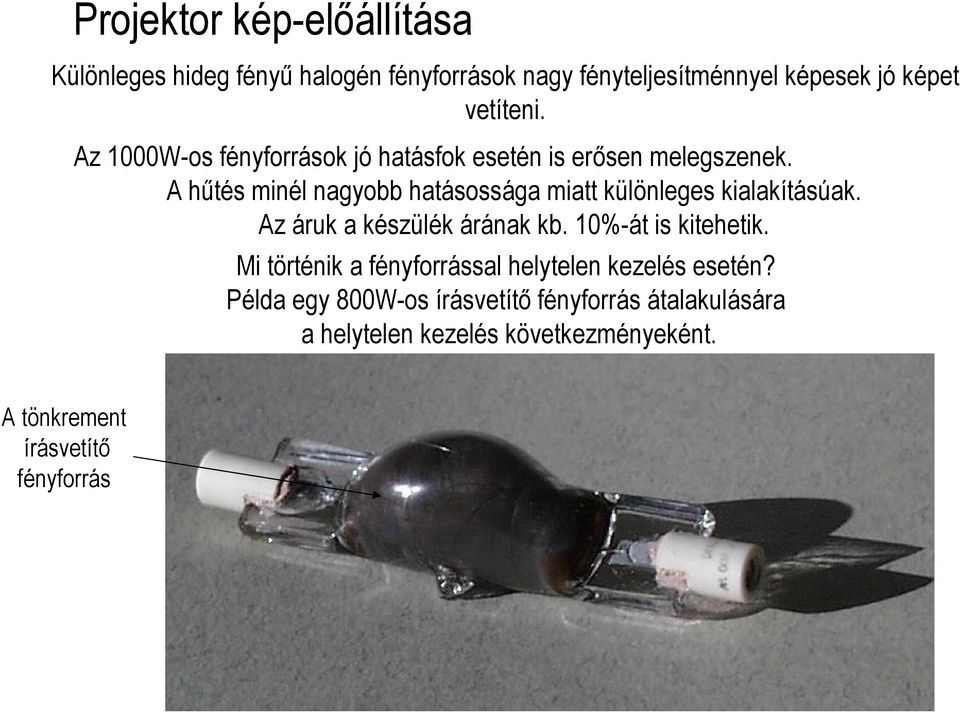 A hűtés minél nagyobb hatásossága miatt különleges kialakításúak. Az áruk a készülék árának kb. 10%-át is kitehetik.