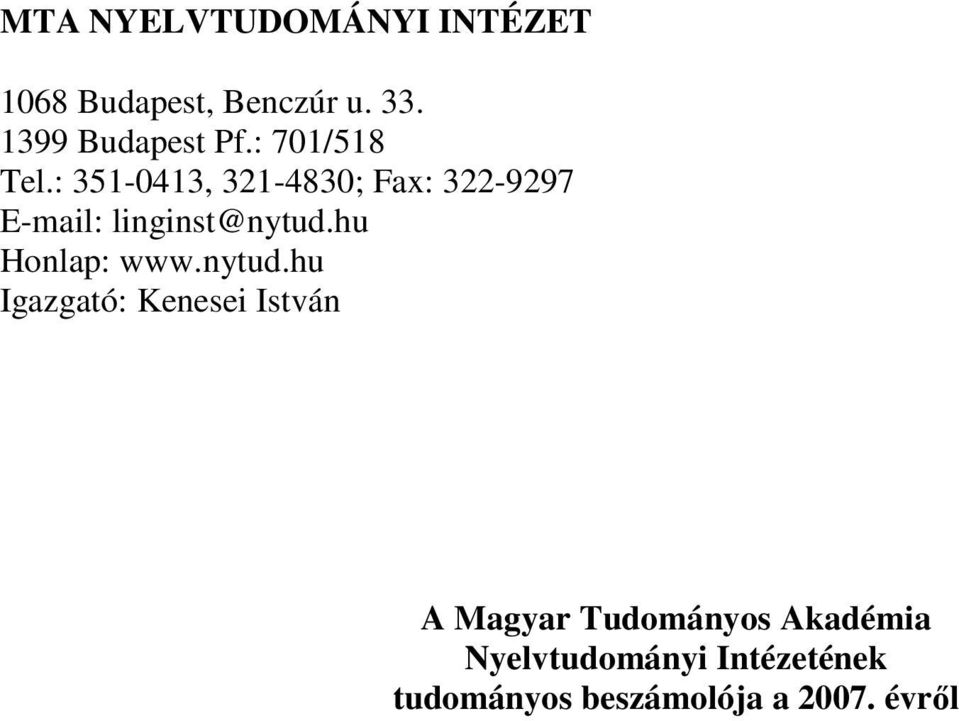: 351-0413, 321-4830; Fax: 322-9297 E-mail: linginst@nytud.