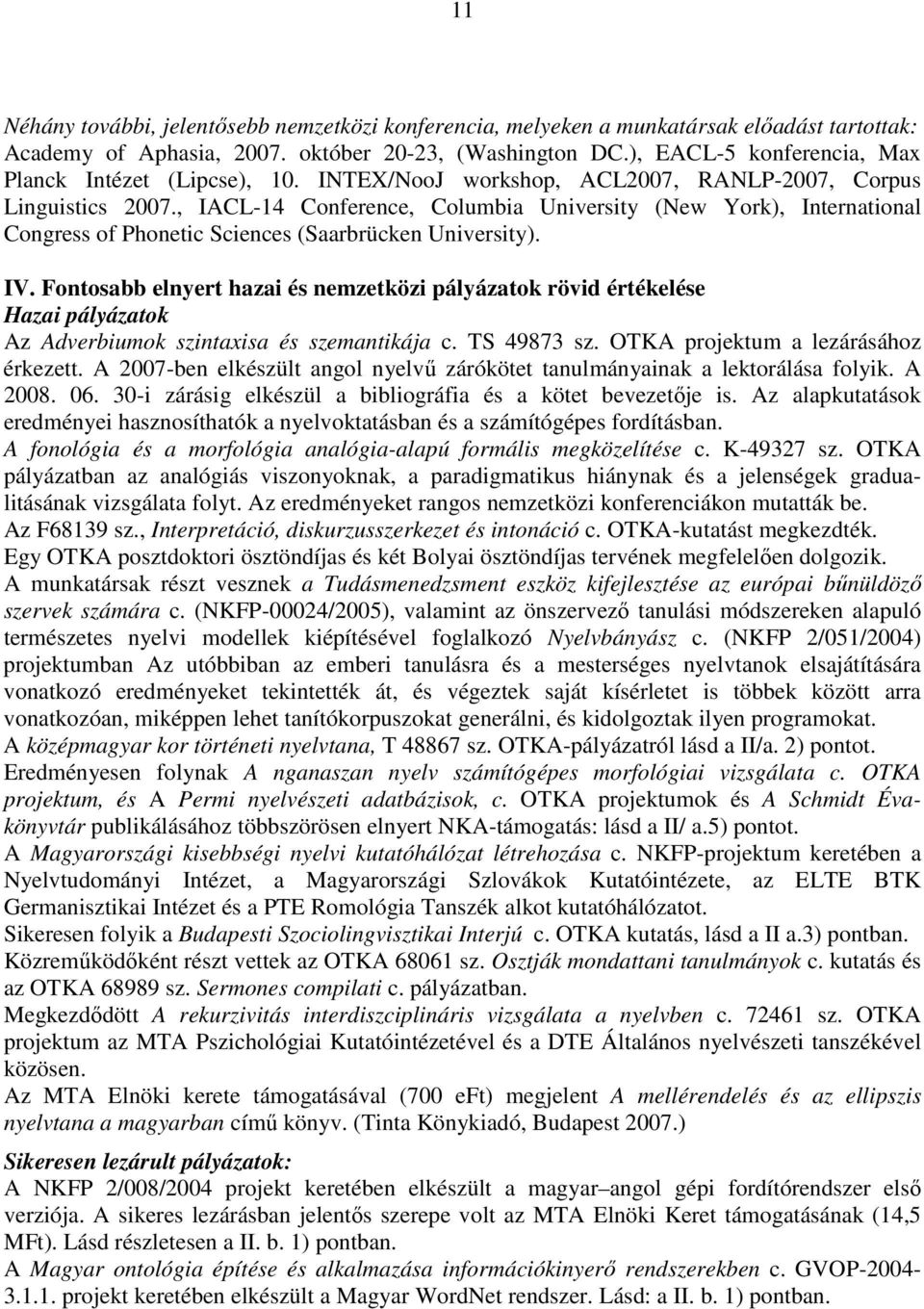 , IACL-14 Conference, Columbia University (New York), International Congress of Phonetic Sciences (Saarbrücken University). IV.